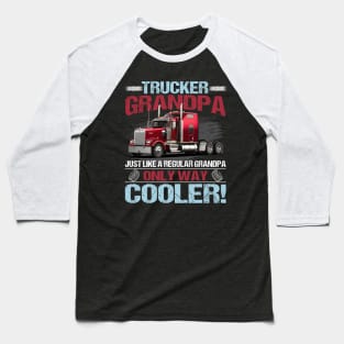 Trucker Grandpa Just Like A Regular Grandpa Only Way Cooler Baseball T-Shirt